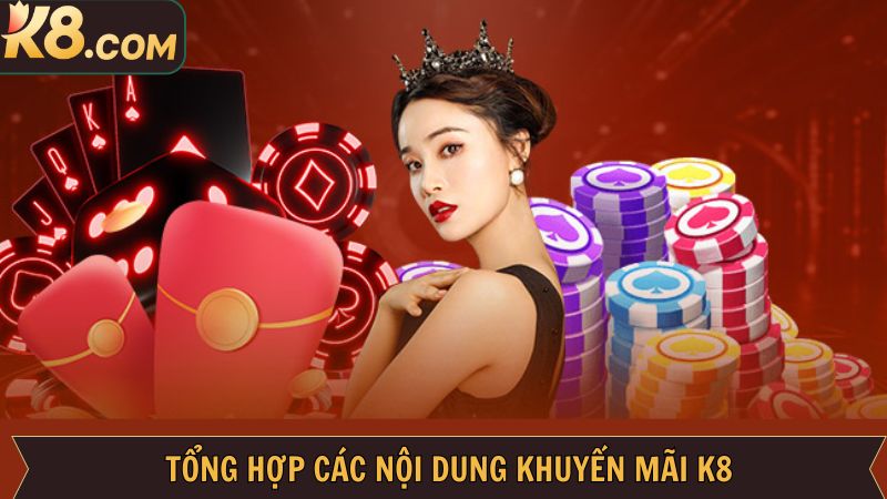 Khuyến Mãi K8 - Cơ Hội Nhận Quà Cực Khủng Tại Nhà Cái 2 Khuyến mãi K8 với nhiều ưu đãi khủng